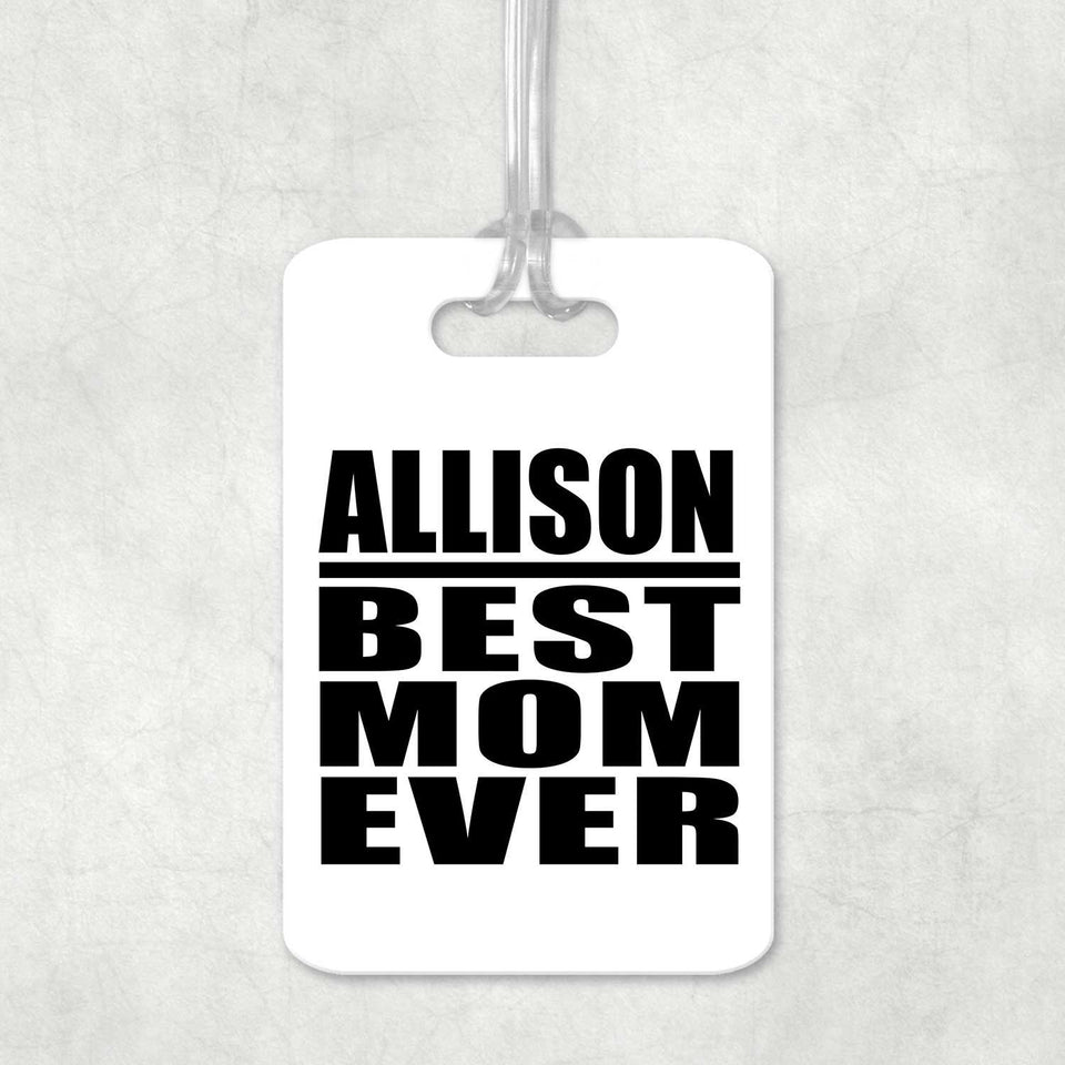 Allison Best Mom Ever - Luggage Bag Tag