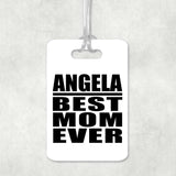 Angela Best Mom Ever - Luggage Bag Tag