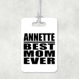 Annette Best Mom Ever - Luggage Bag Tag