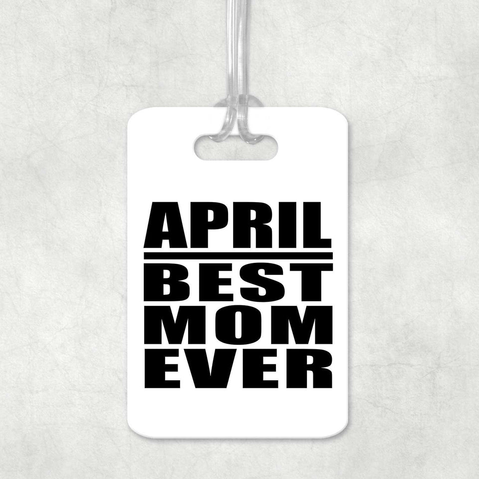 April Best Mom Ever - Luggage Bag Tag