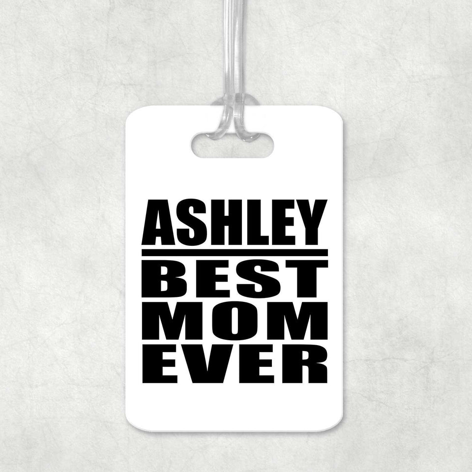 Ashley Best Mom Ever - Luggage Bag Tag