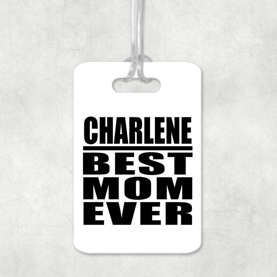 Charlene Best Mom Ever - Luggage Bag Tag