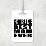 Charlene Best Mom Ever - Luggage Bag Tag