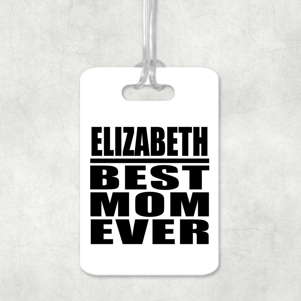 Elizabeth Best Mom Ever - Luggage Bag Tag