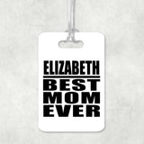 Elizabeth Best Mom Ever - Luggage Bag Tag
