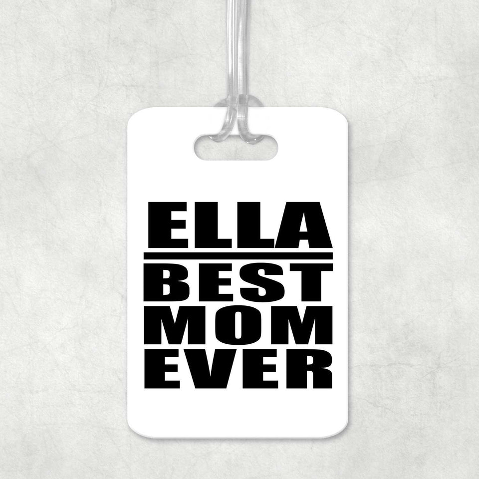 Ella Best Mom Ever - Luggage Bag Tag