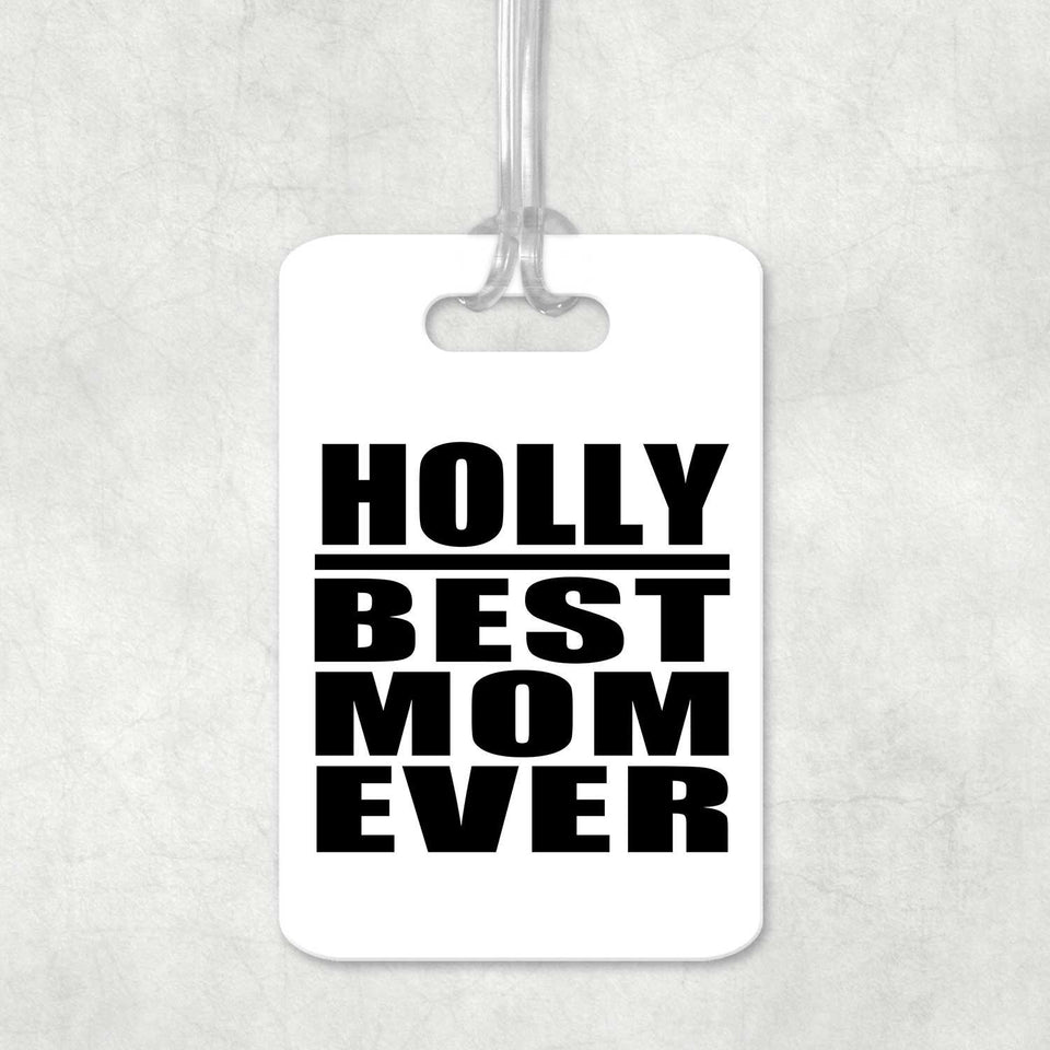 Holly Best Mom Ever - Luggage Bag Tag