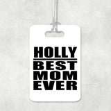 Holly Best Mom Ever - Luggage Bag Tag