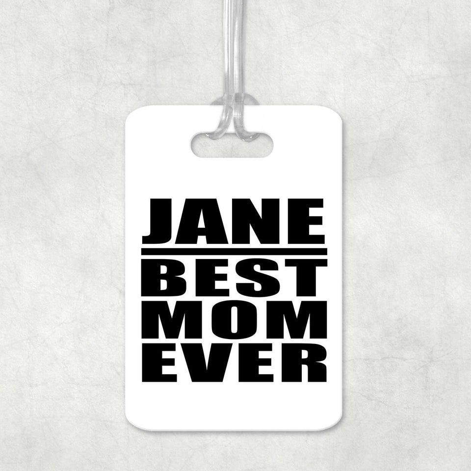 Jane Best Mom Ever - Luggage Bag Tag