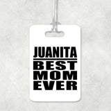Juanita Best Mom Ever - Luggage Bag Tag