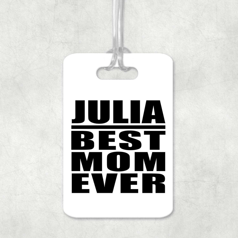 Julia Best Mom Ever - Luggage Bag Tag