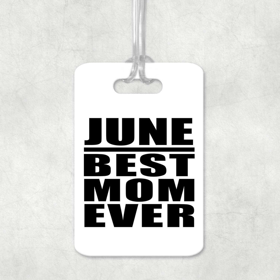 June Best Mom Ever - Luggage Bag Tag