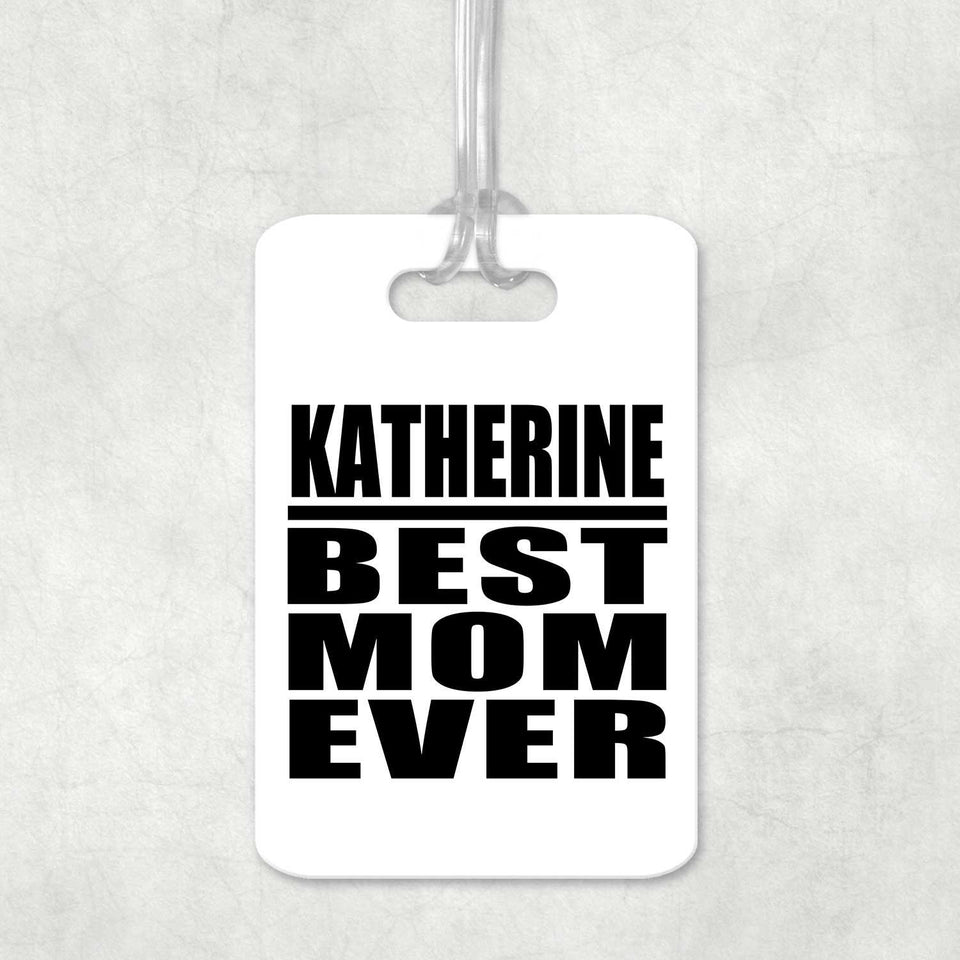 Katherine Best Mom Ever - Luggage Bag Tag