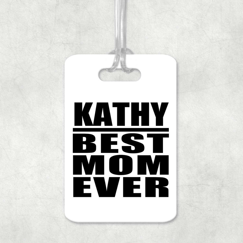 Kathy Best Mom Ever - Luggage Bag Tag