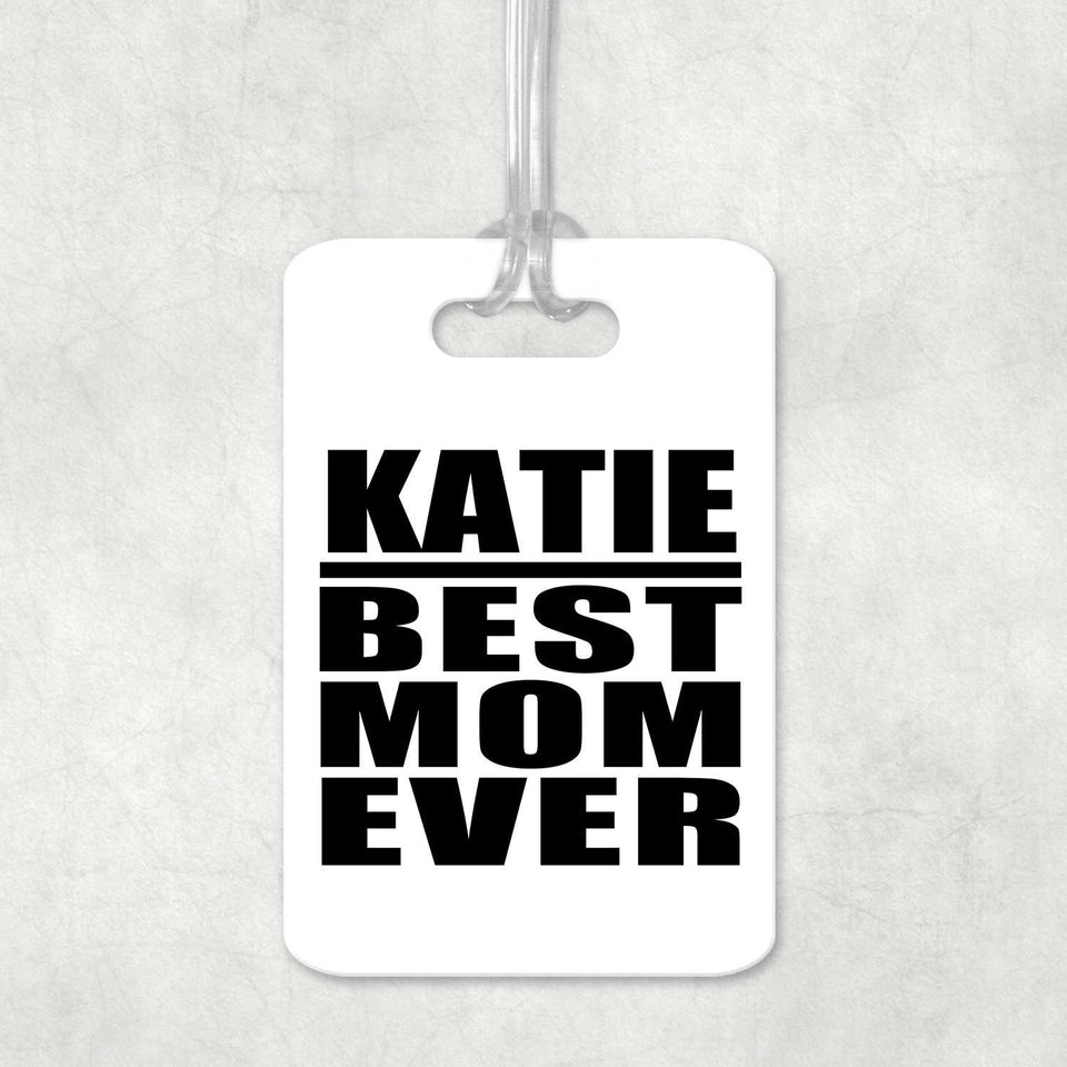 Katie Best Mom Ever - Luggage Bag Tag