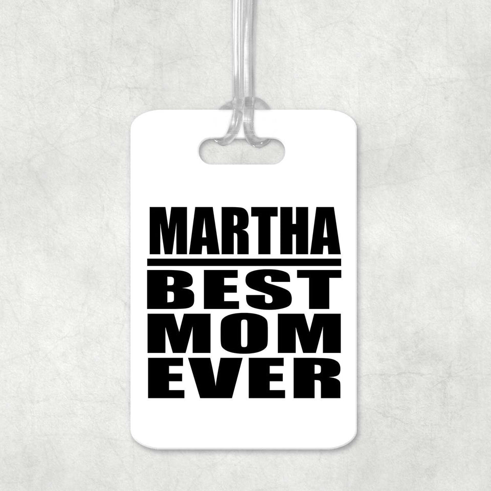 Martha Best Mom Ever - Luggage Bag Tag