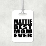 Mattie Best Mom Ever - Luggage Bag Tag