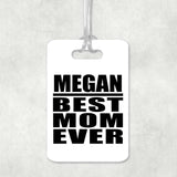 Megan Best Mom Ever - Luggage Bag Tag