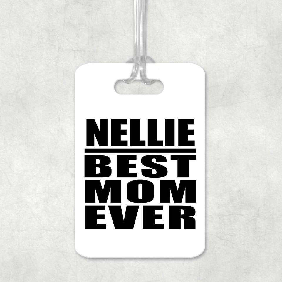 Nellie Best Mom Ever - Luggage Bag Tag