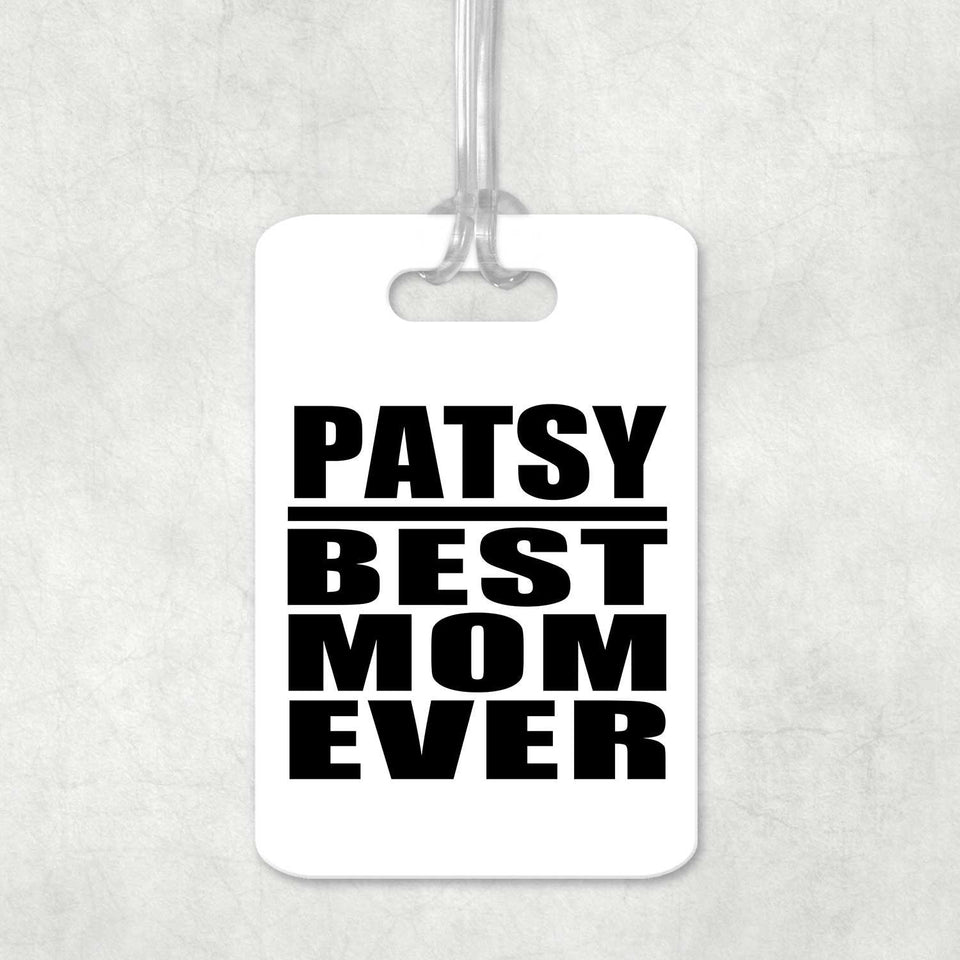 Patsy Best Mom Ever - Luggage Bag Tag