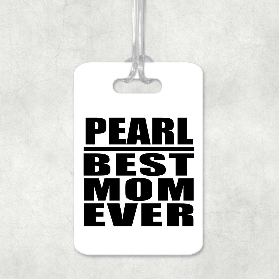 Pearl Best Mom Ever - Luggage Bag Tag