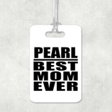 Pearl Best Mom Ever - Luggage Bag Tag