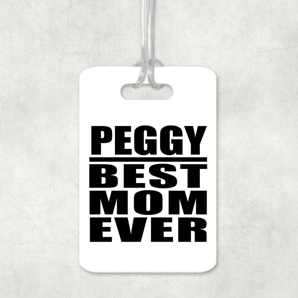 Peggy Best Mom Ever - Luggage Bag Tag