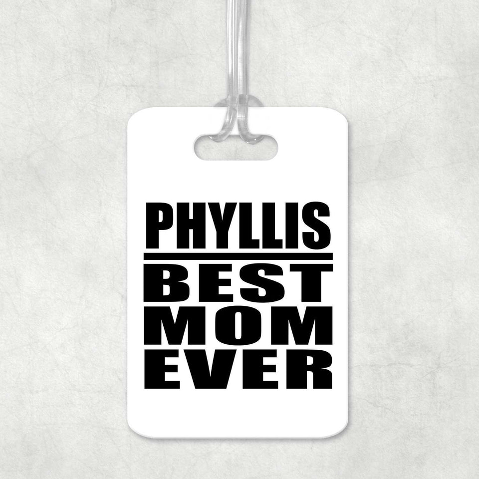 Phyllis Best Mom Ever - Luggage Bag Tag