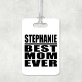Stephanie Best Mom Ever - Luggage Bag Tag