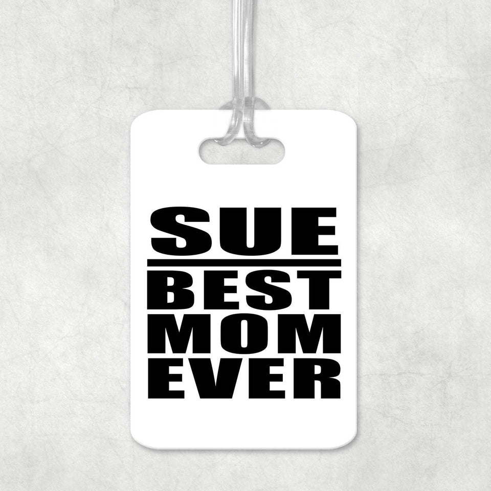 Sue Best Mom Ever - Luggage Bag Tag