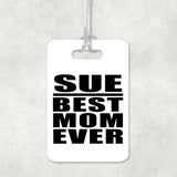 Sue Best Mom Ever - Luggage Bag Tag