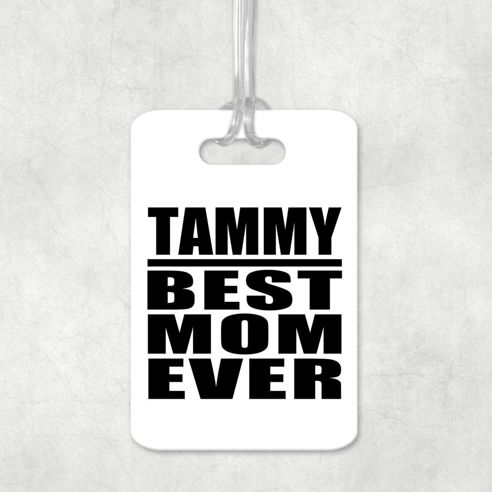 Tammy Best Mom Ever - Luggage Bag Tag