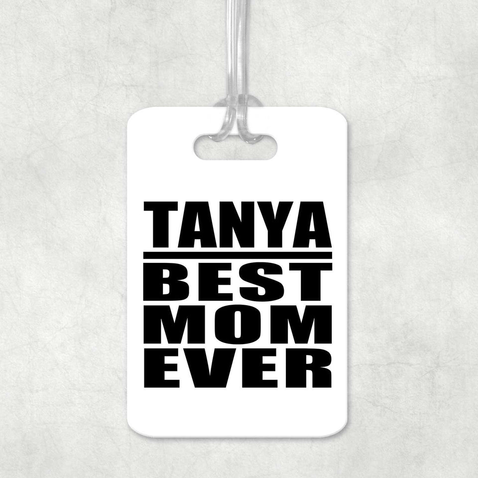 Tanya Best Mom Ever - Luggage Bag Tag