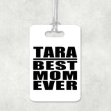 Tara Best Mom Ever - Luggage Bag Tag