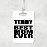 Terry Best Mom Ever - Luggage Bag Tag