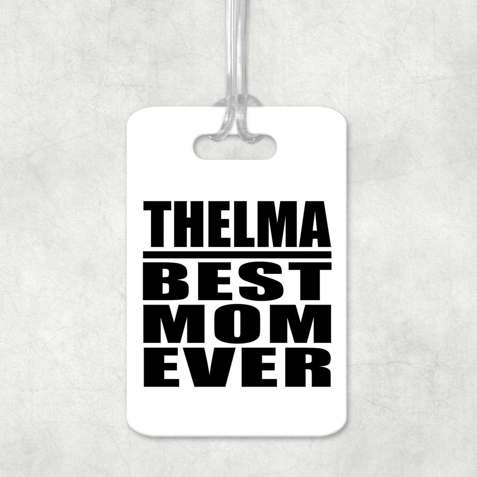 Thelma Best Mom Ever - Luggage Bag Tag