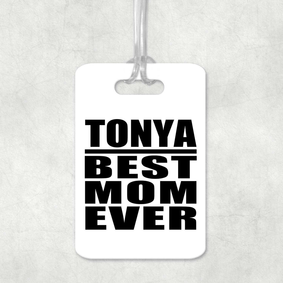 Tonya Best Mom Ever - Luggage Bag Tag