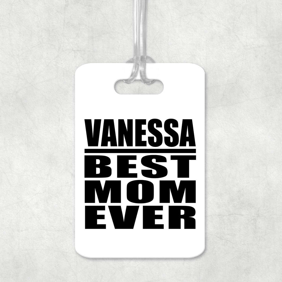 Vanessa Best Mom Ever - Luggage Bag Tag