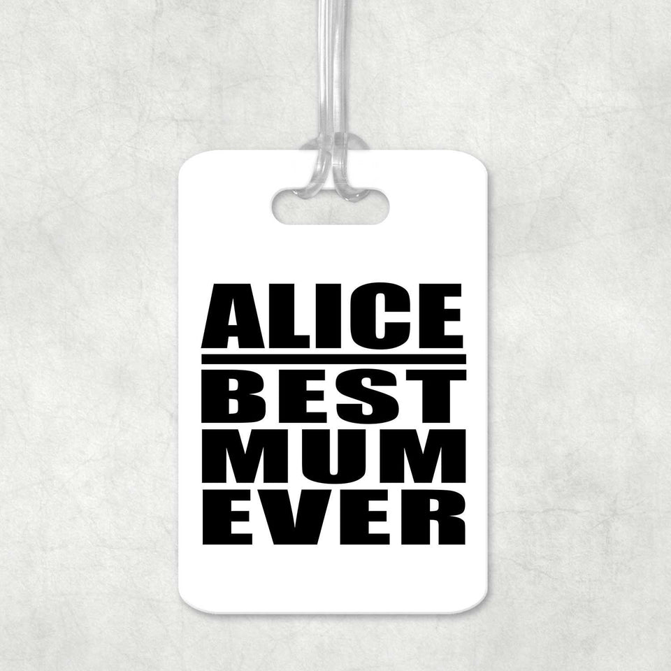 Alice Best Mum Ever - Luggage Bag Tag