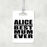 Alice Best Mum Ever - Luggage Bag Tag