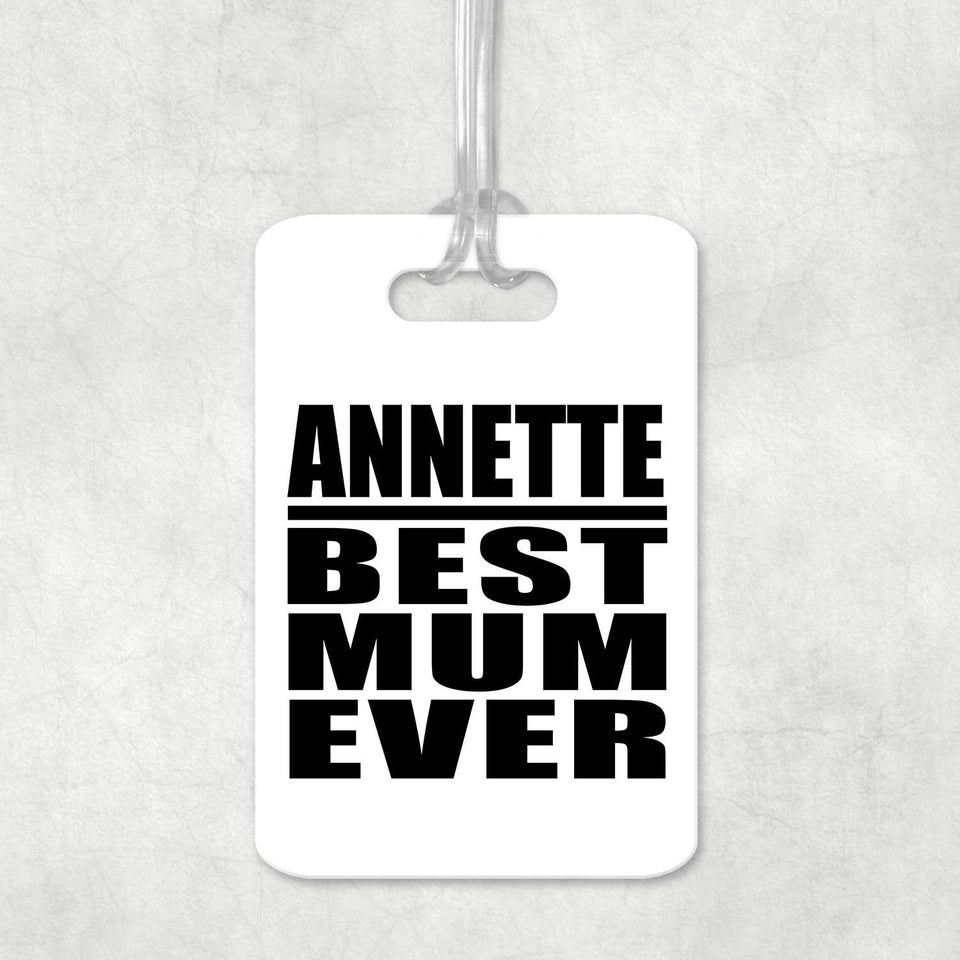 Annette Best Mum Ever - Luggage Bag Tag