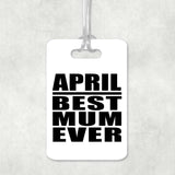 April Best Mum Ever - Luggage Bag Tag