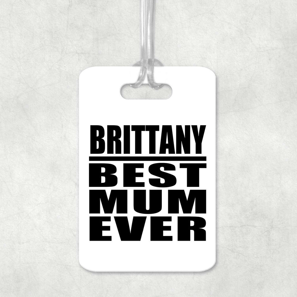 Brittany Best Mum Ever - Luggage Bag Tag