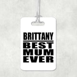 Brittany Best Mum Ever - Luggage Bag Tag