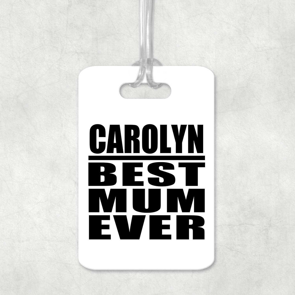 Carolyn Best Mum Ever - Luggage Bag Tag