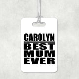 Carolyn Best Mum Ever - Luggage Bag Tag