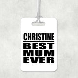 Christine Best Mum Ever - Luggage Bag Tag