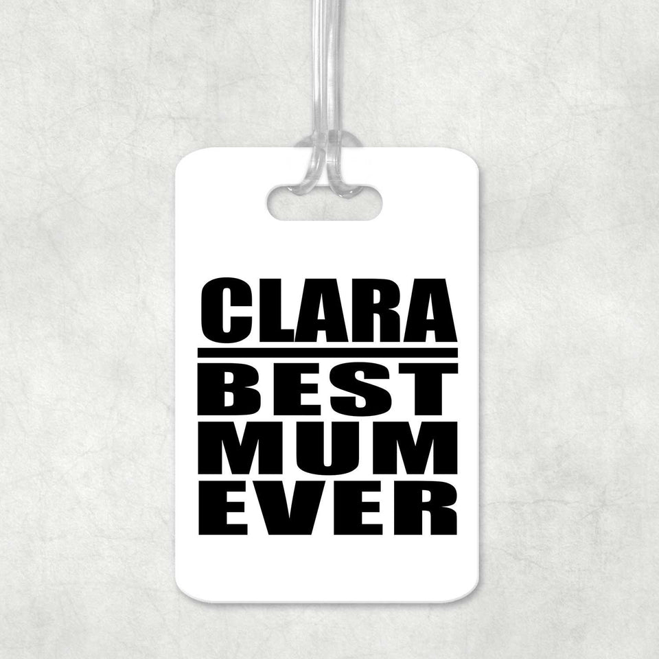 Clara Best Mum Ever - Luggage Bag Tag
