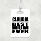 Claudia Best Mum Ever - Luggage Bag Tag