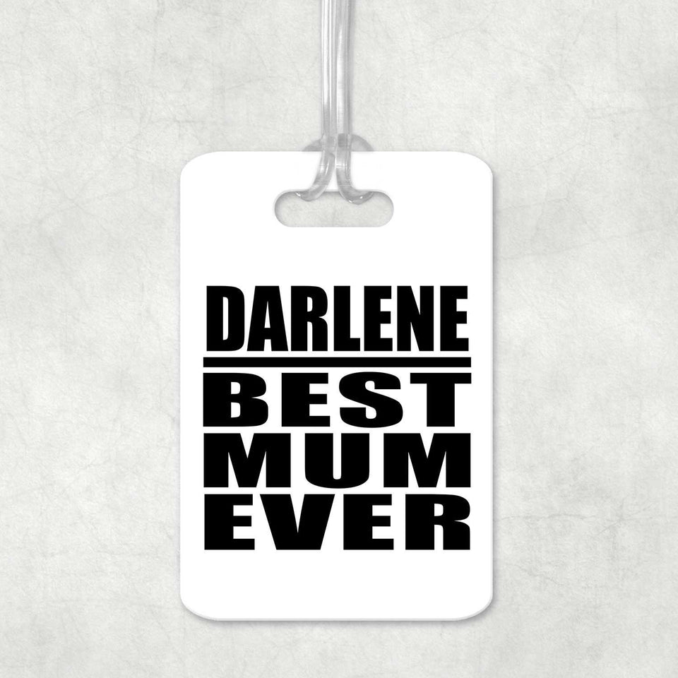 Darlene Best Mum Ever - Luggage Bag Tag